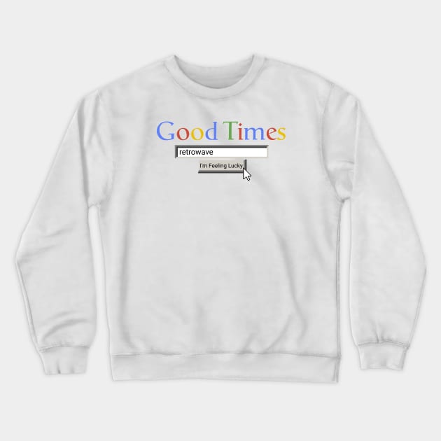 Good Times Retrowave Crewneck Sweatshirt by Graograman